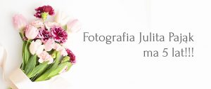 Fotografia Julita Pająk ma urodziny